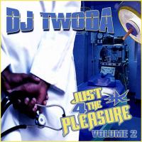 JUST 4 the PLEASURE Vol 2 by DJ TWODA